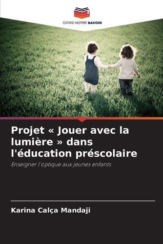 Projet Jouer avec la lumière dans l'éducation préscolaire