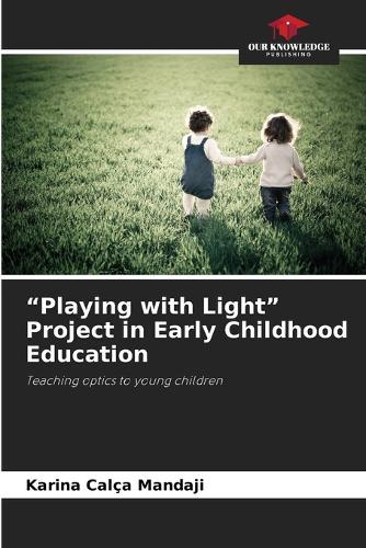 ""Playing with Light"" Project in Early Childhood Education