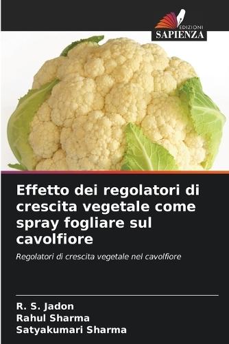 Effetto dei regolatori di crescita vegetale come spray fogliare sul cavolfiore