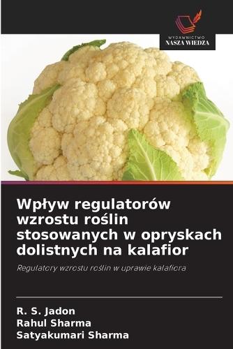 Wplyw regulatorów wzrostu roślin stosowanych w opryskach dolistnych na kalafior