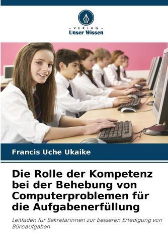 Die Rolle der Kompetenz bei der Behebung von Computerproblemen für die Aufgabenerfüllung