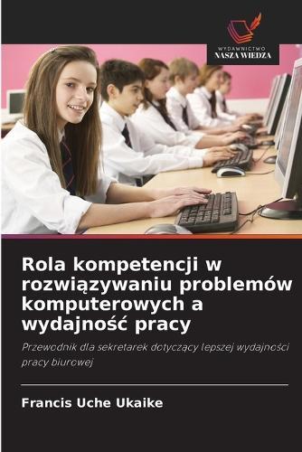 Rola kompetencji w rozwiązywaniu problemów komputerowych a wydajnośc pracy