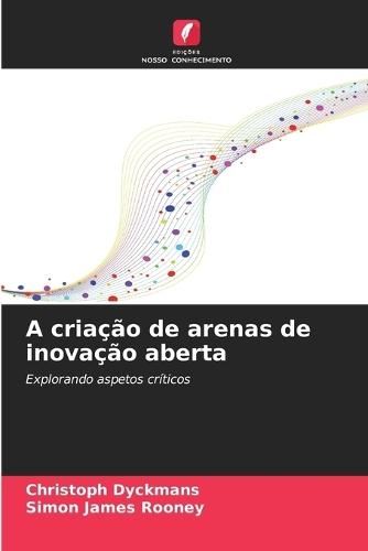 A criação de arenas de inovação aberta