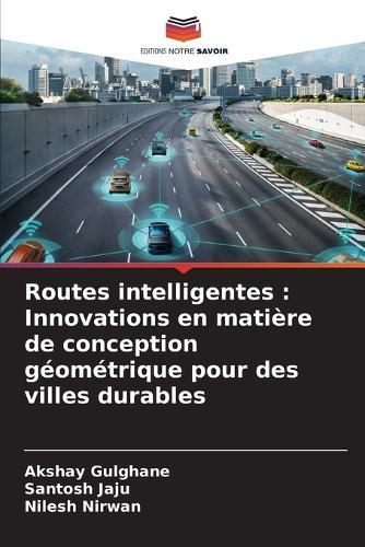 Routes intelligentes: Innovations en matière de conception géométrique pour des villes durables