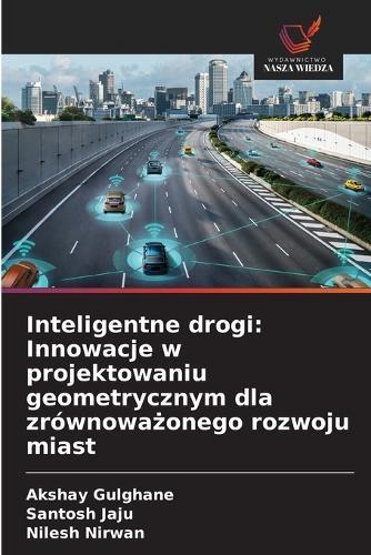 Inteligentne drogi: Innowacje w projektowaniu geometrycznym dla zrównoważonego rozwoju miast