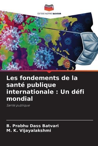 Les fondements de la santé publique internationale: Un défi mondial