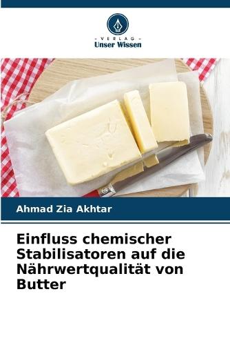 Einfluss chemischer Stabilisatoren auf die Nährwertqualität von Butter