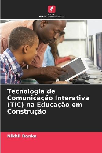 Tecnologia de Comunicação Interativa (TIC) na Educação em Construção