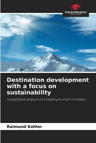 Destination development with a focus on sustainability