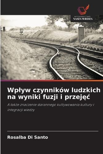 Wplyw czynników ludzkich na wyniki fuzji i przejęc