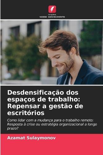 Desdensificação dos espaços de trabalho: Repensar a gestão de escritórios