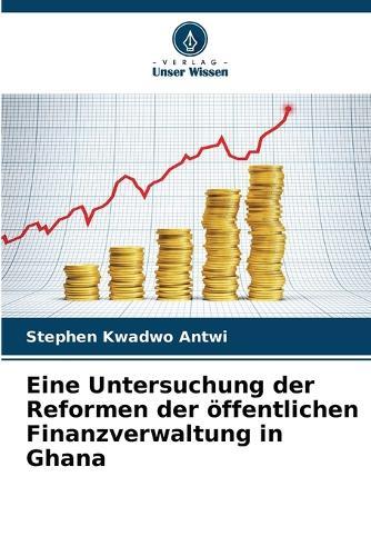 Eine Untersuchung der Reformen der öffentlichen Finanzverwaltung in Ghana