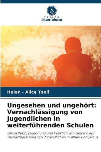 Ungesehen und ungehört: Vernachlässigung von Jugendlichen in weiterführenden Schulen