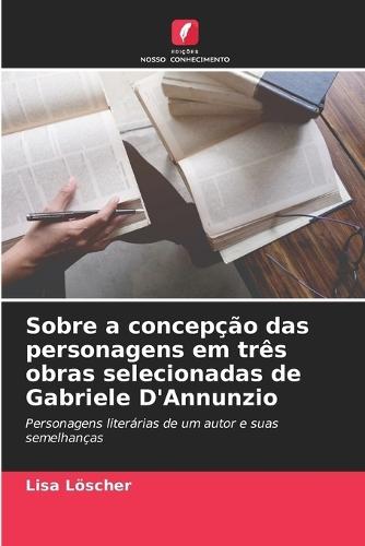 Sobre a concepção das personagens em três obras selecionadas de Gabriele D'Annunzio