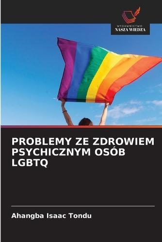 Problemy Ze Zdrowiem Psychicznym Osób LGBTQ