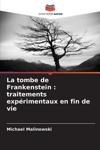 La tombe de Frankenstein: traitements expérimentaux en fin de vie