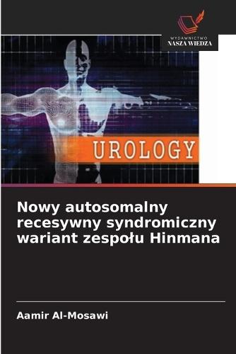 Nowy autosomalny recesywny syndromiczny wariant zespolu Hinmana