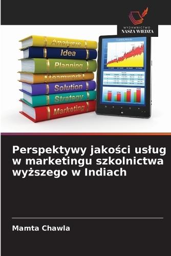 Perspektywy jako&#347;ci uslug w marketingu szkolnictwa wy&#380;szego w Indiach