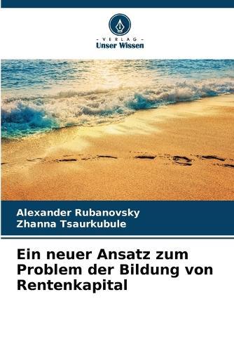 Ein neuer Ansatz zum Problem der Bildung von Rentenkapital