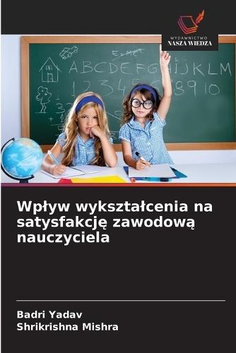 Wplyw wyksztalcenia na satysfakcję zawodową nauczyciela