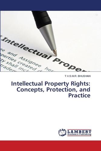 Intellectual Property Rights: Concepts, Protection, and Practice
