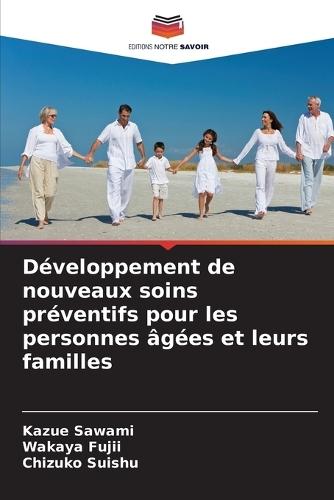 Développement de nouveaux soins préventifs pour les personnes âgées et leurs familles