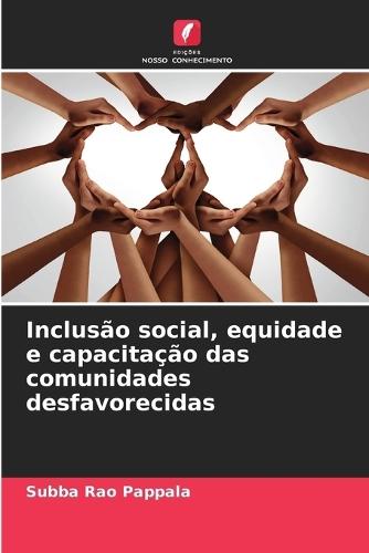Inclusão social, equidade e capacitação das comunidades desfavorecidas