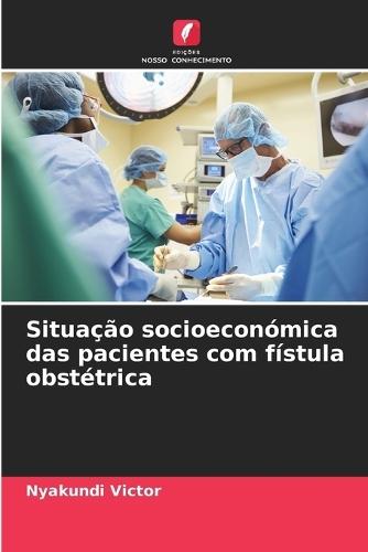 Situação socioeconómica das pacientes com fístula obstétrica
