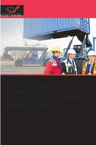 Związek między eksportem a zatrudnieniem w Nigerii: analiza sektorowa