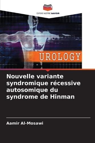 Nouvelle variante syndromique récessive autosomique du syndrome de Hinman