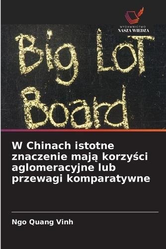 W Chinach istotne znaczenie mają korzyści aglomeracyjne lub przewagi komparatywne