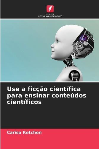 Use a ficção científica para ensinar conteúdos científicos