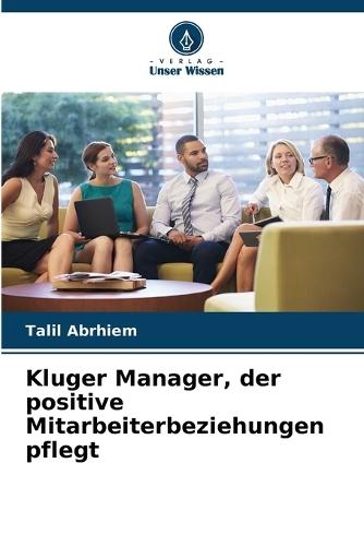 Kluger Manager, der positive Mitarbeiterbeziehungen pflegt