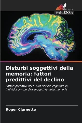 Disturbi soggettivi della memoria: fattori predittivi del declino