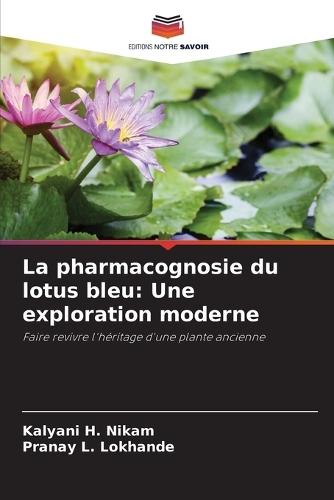 La pharmacognosie du lotus bleu: Une exploration moderne