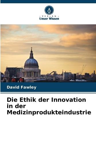 Die Ethik der Innovation in der Medizinprodukteindustrie