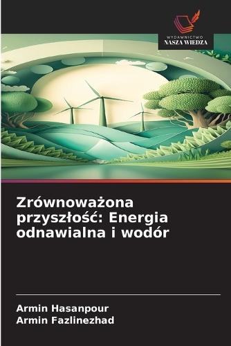 Zrównowa&#380;ona przyszlo&#347;c: Energia odnawialna i wodór