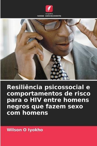 Resiliência psicossocial e comportamentos de risco para o HIV entre homens negros que fazem sexo com homens