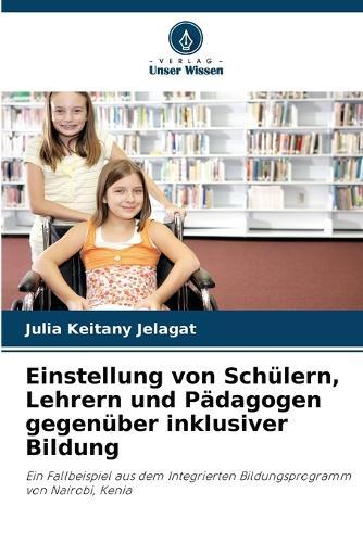 Einstellung von Schülern, Lehrern und Pädagogen gegenüber inklusiver Bildung