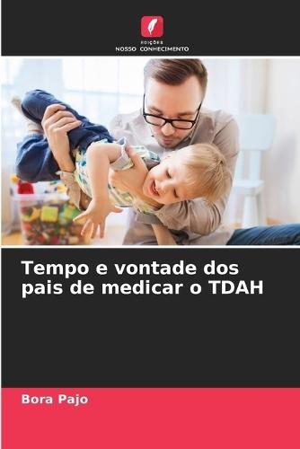 Tempo e vontade dos pais de medicar o TDAH