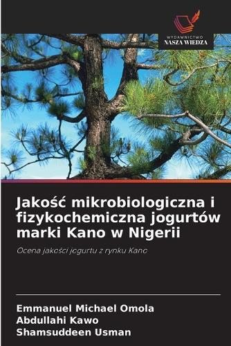 Jakośc mikrobiologiczna i fizykochemiczna jogurtów marki Kano w Nigerii