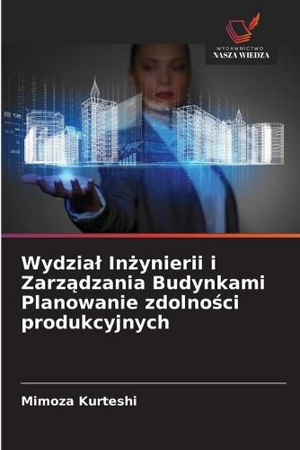 Wydzial Inżynierii i Zarządzania Budynkami Planowanie zdolności produkcyjnych
