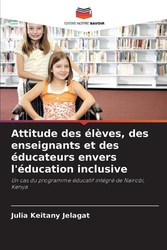 Attitude des élèves, des enseignants et des éducateurs envers l'éducation inclusive