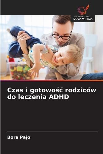 Czas i gotowośc rodziców do leczenia ADHD