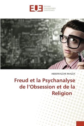 Freud et la Psychanalyse de l'Obsession et de la Religion