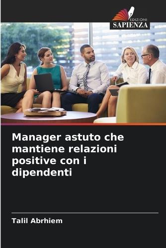 Manager astuto che mantiene relazioni positive con i dipendenti