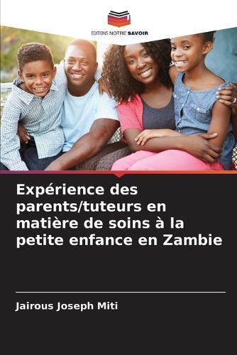 Expérience des parents/tuteurs en matière de soins à la petite enfance en Zambie