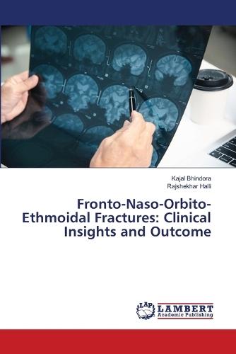 Fronto-Naso-Orbito-Ethmoidal Fractures: Clinical Insights and Outcome