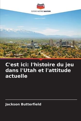 C'est ici: l'histoire du jeu dans l'Utah et l'attitude actuelle