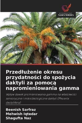 Przedlużenie okresu przydatności do spożycia daktyli za pomocą napromieniowania gamma